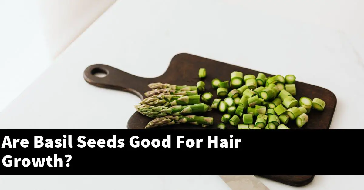 Are Basil Seeds Good For Hair Growth?