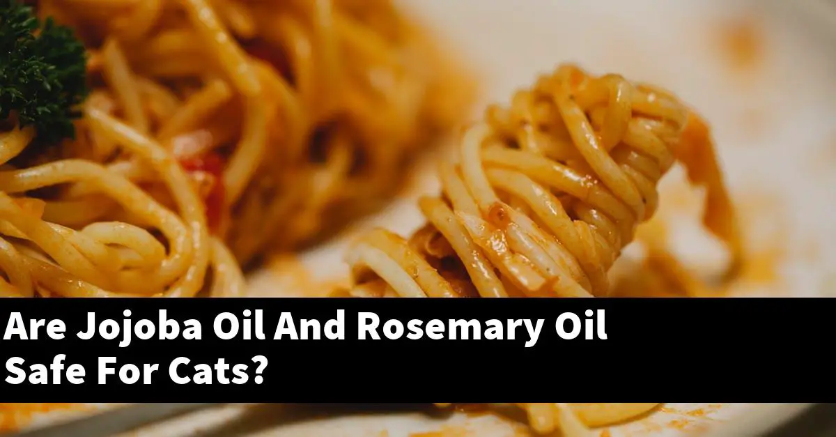 Are Jojoba Oil And Rosemary Oil Safe For Cats?