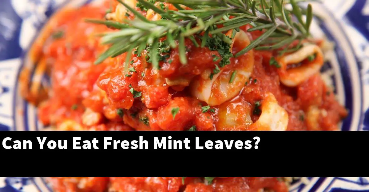 Can You Eat Fresh Mint Leaves?