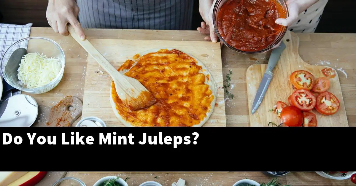 Do You Like Mint Juleps?