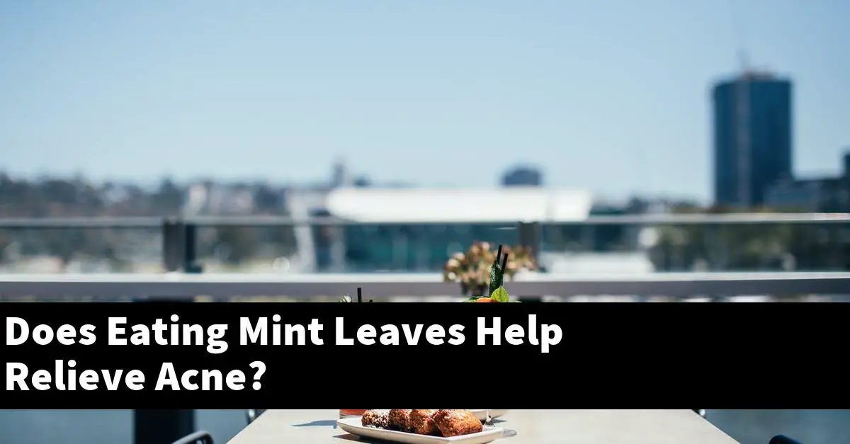 Does Eating Mint Leaves Help Relieve Acne?