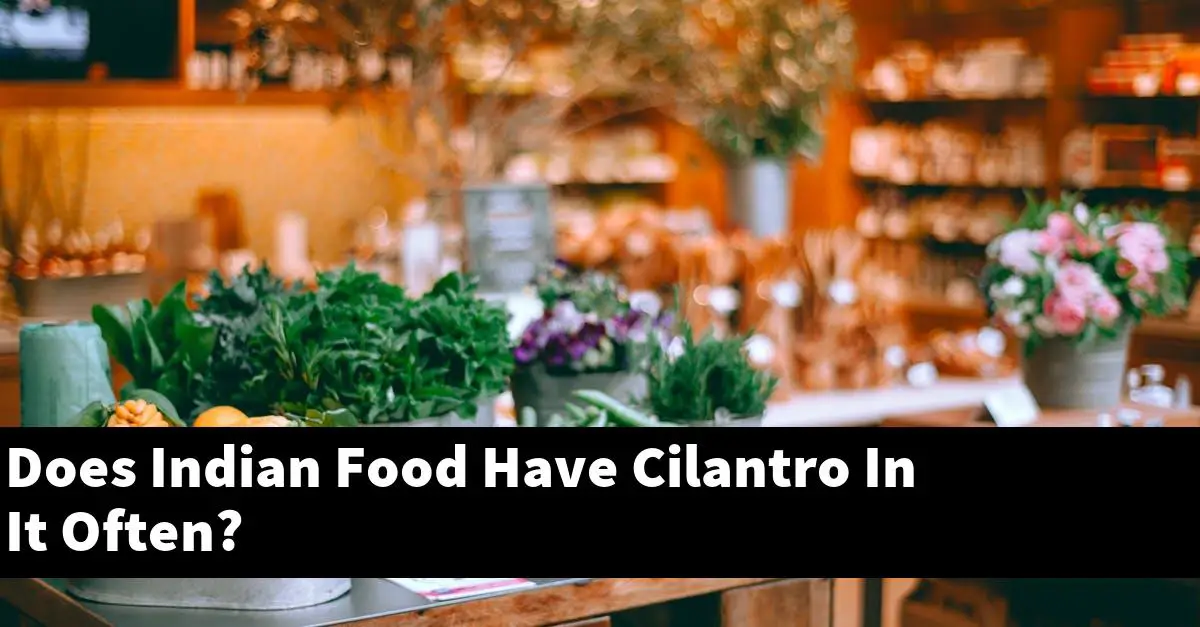 Does Indian Food Have Cilantro In It Often?