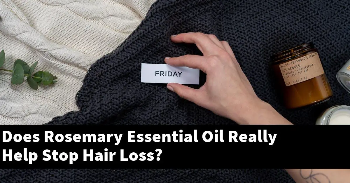 Does Rosemary Essential Oil Really Help Stop Hair Loss?
