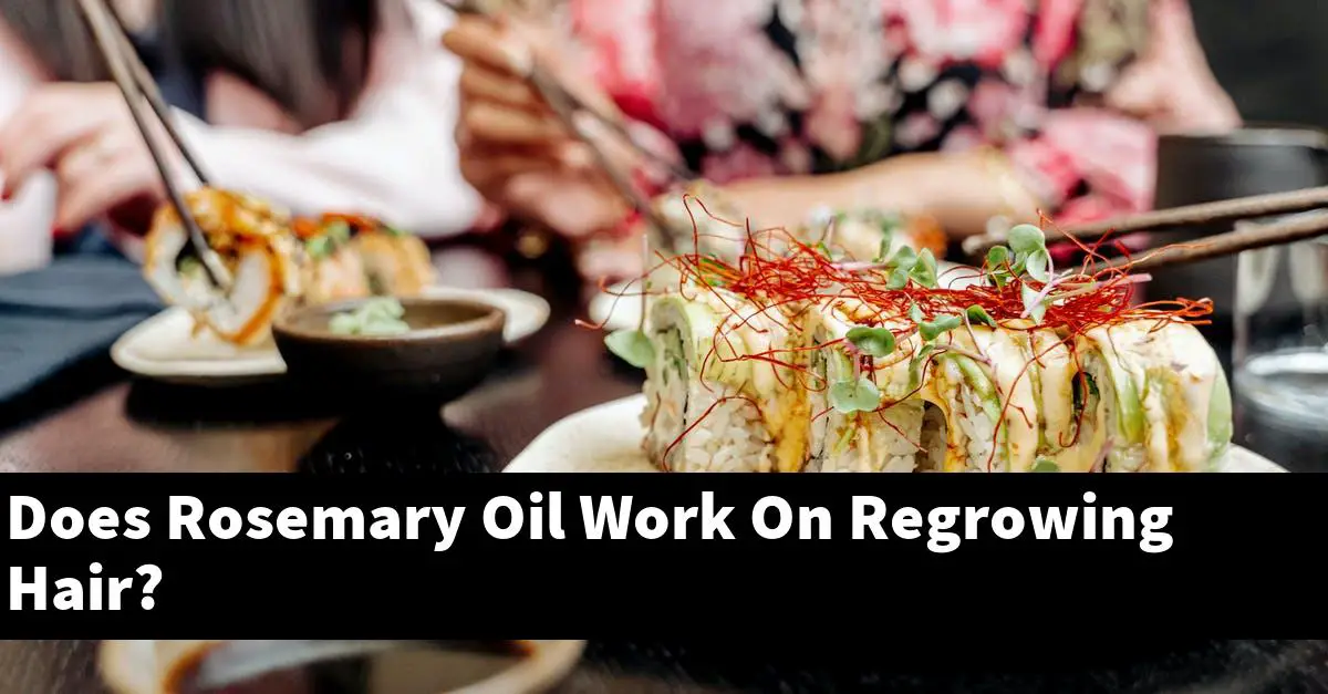 Does Rosemary Oil Work On Regrowing Hair?