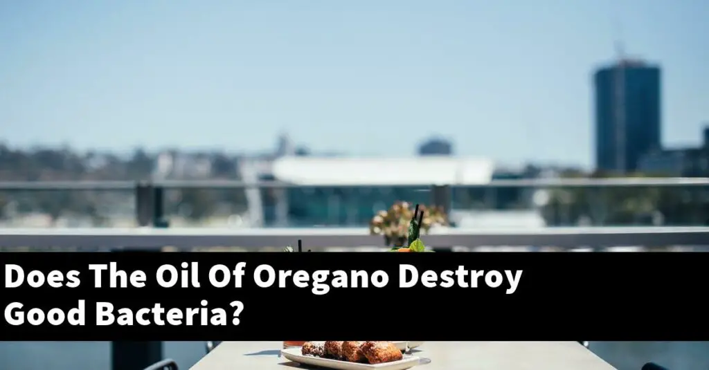 Does The Oil Of Oregano Destroy Good Bacteria? Outdoor Herb Garden
