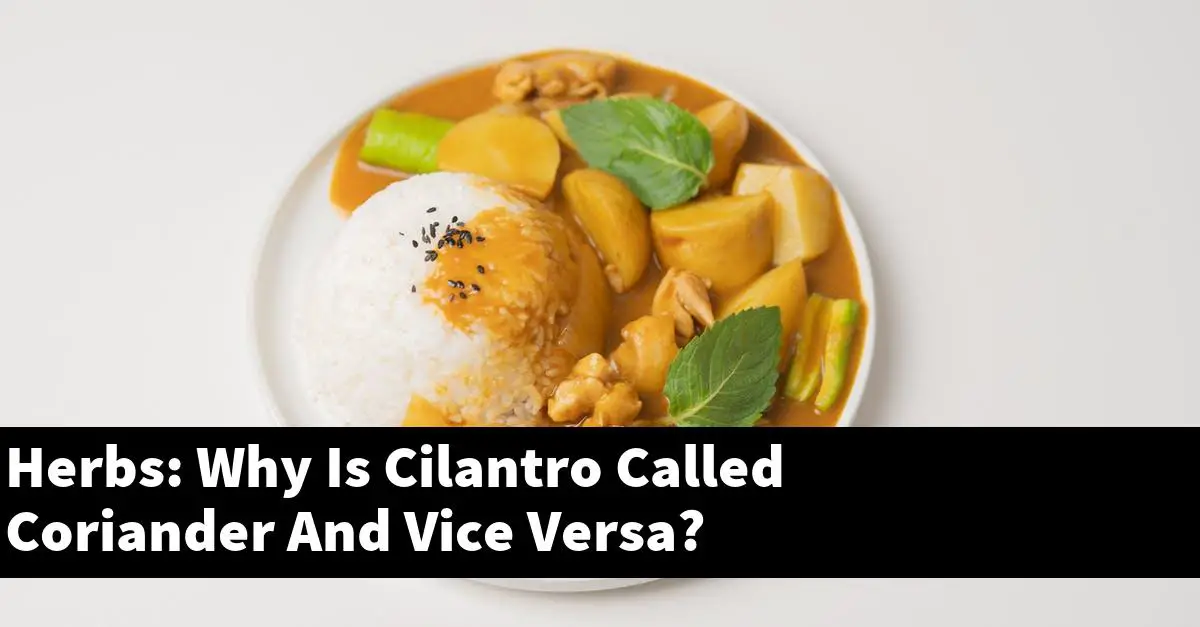 Herbs: Why Is Cilantro Called Coriander And Vice Versa?