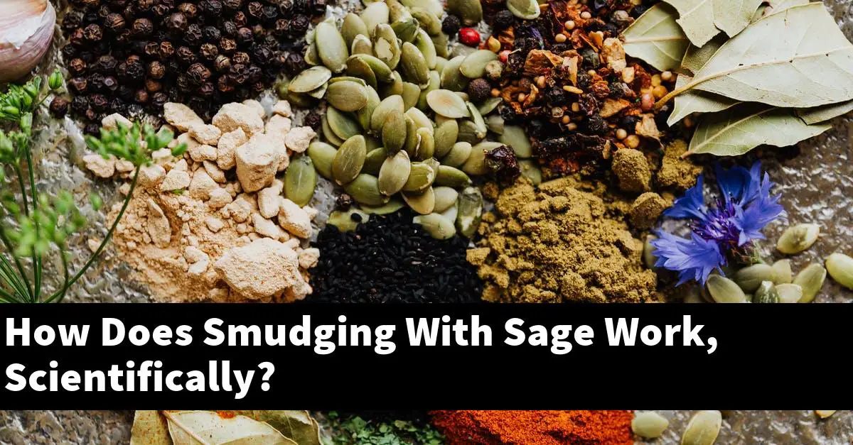 How Does Smudging With Sage Work, Scientifically?