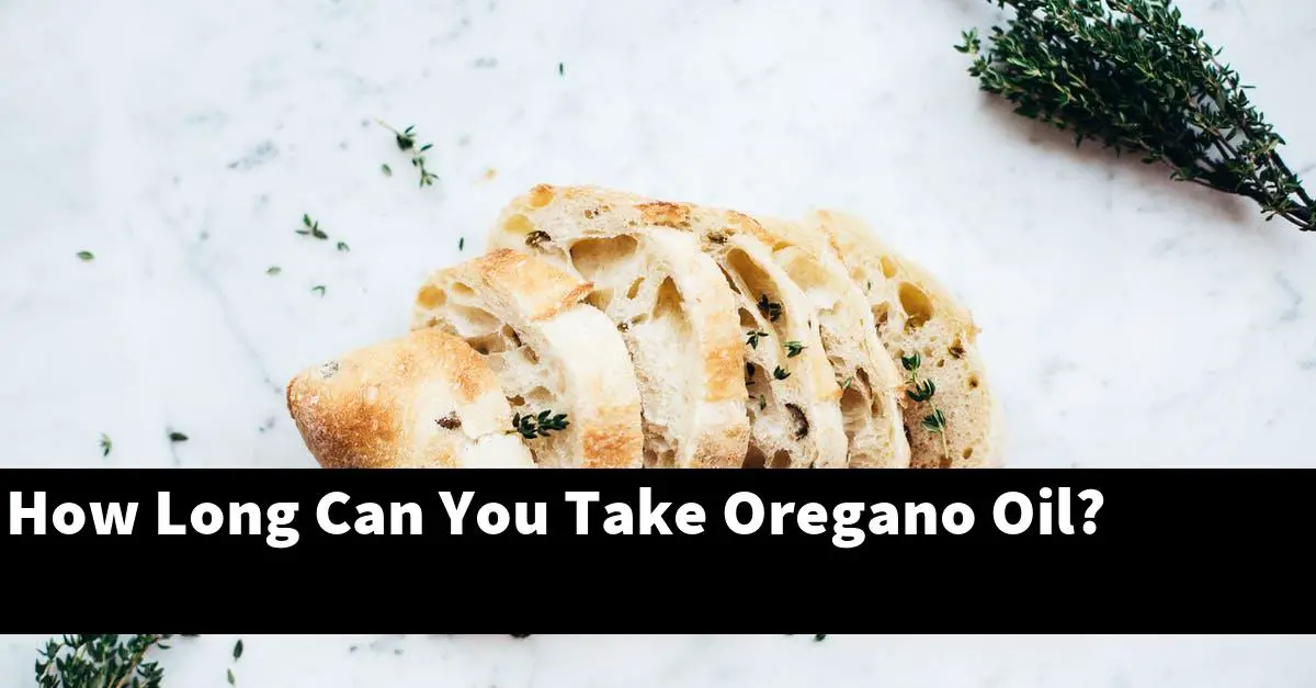 How Long Can You Take Oregano Oil?