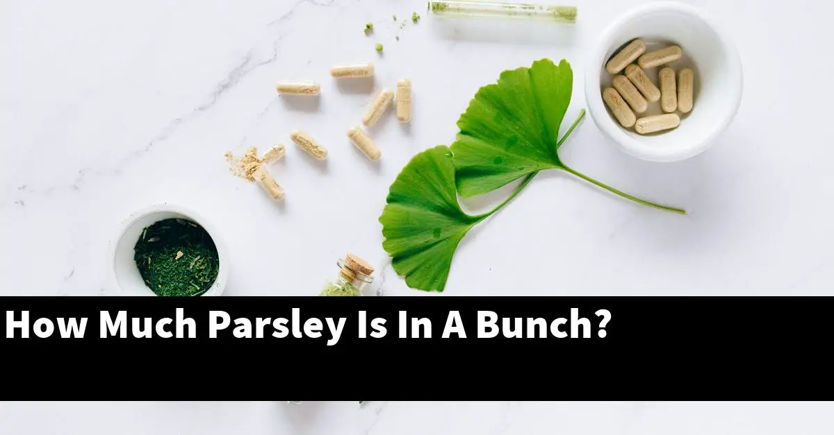 How Much Parsley Is In A Bunch?