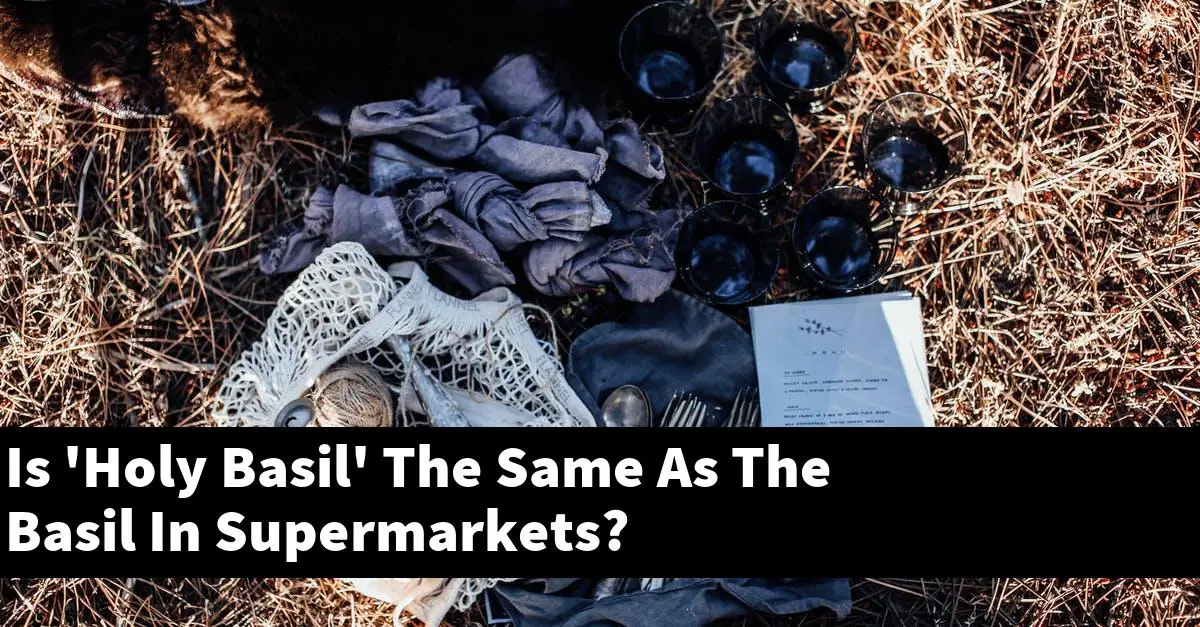 Is 'Holy Basil' The Same As The Basil In Supermarkets?