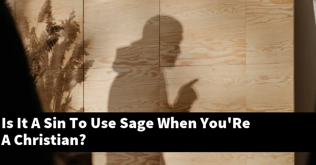 Is It A Sin To Use Sage When You'Re A Christian?
