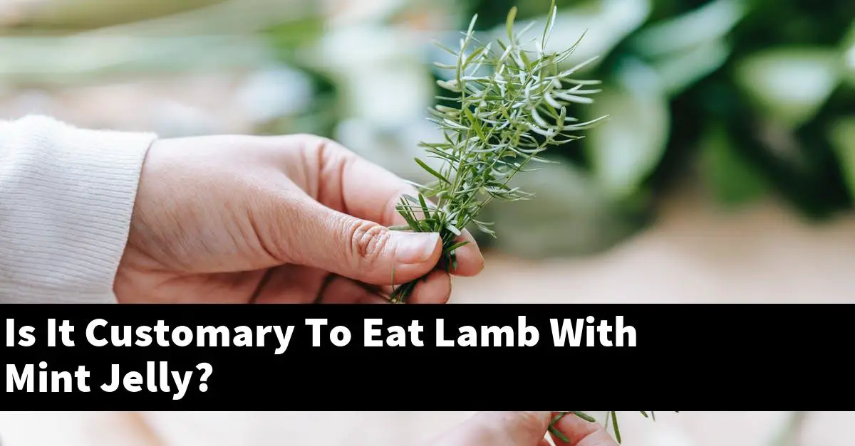 Is It Customary To Eat Lamb With Mint Jelly?