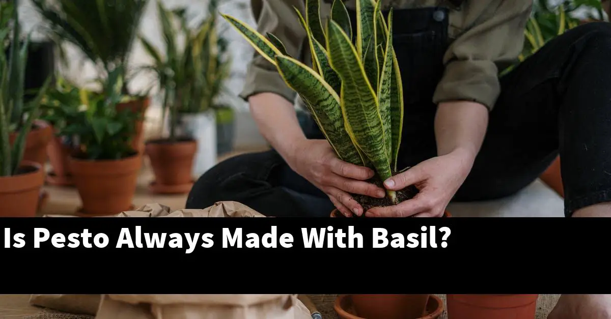 Is Pesto Always Made With Basil?
