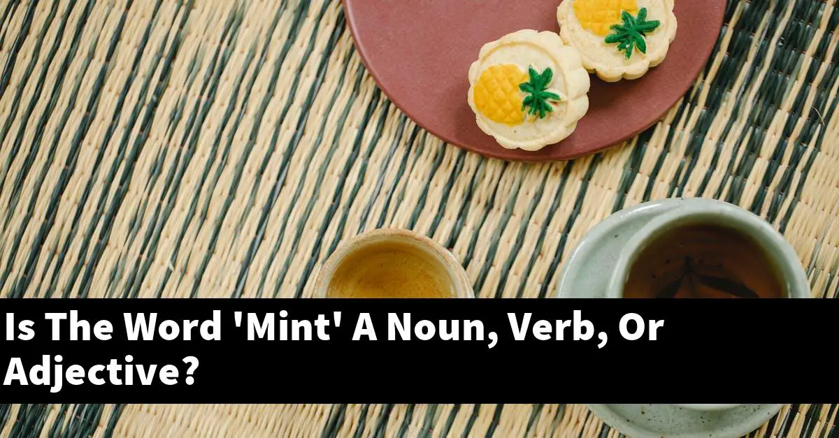 Is The Word 'Mint' A Noun, Verb, Or Adjective?