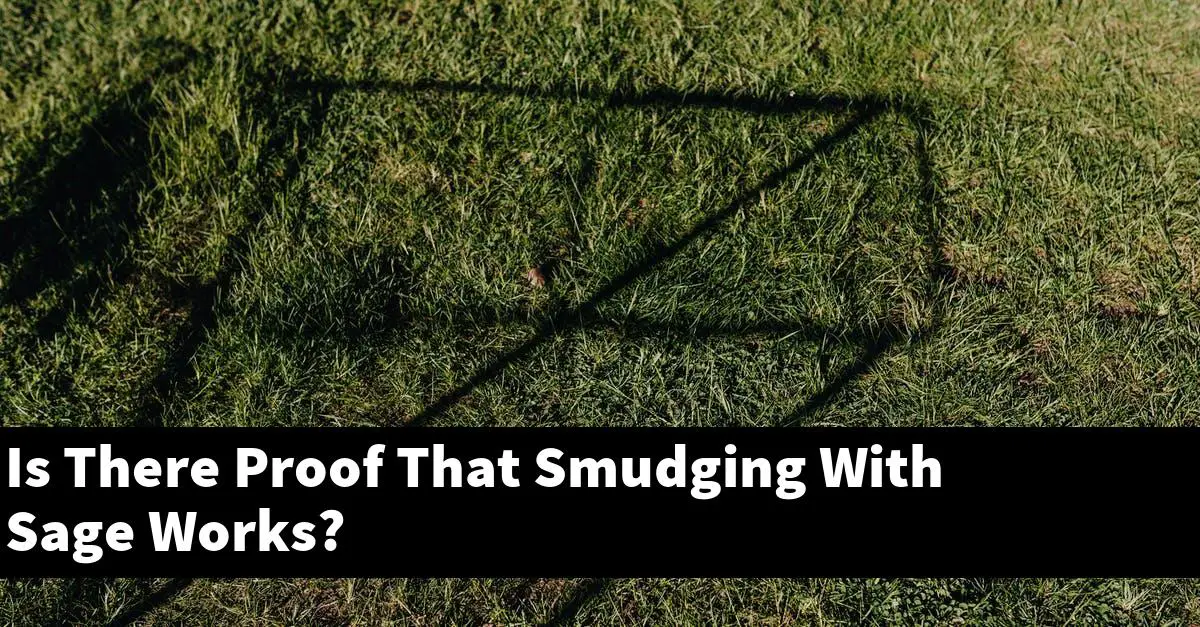 Is There Proof That Smudging With Sage Works?