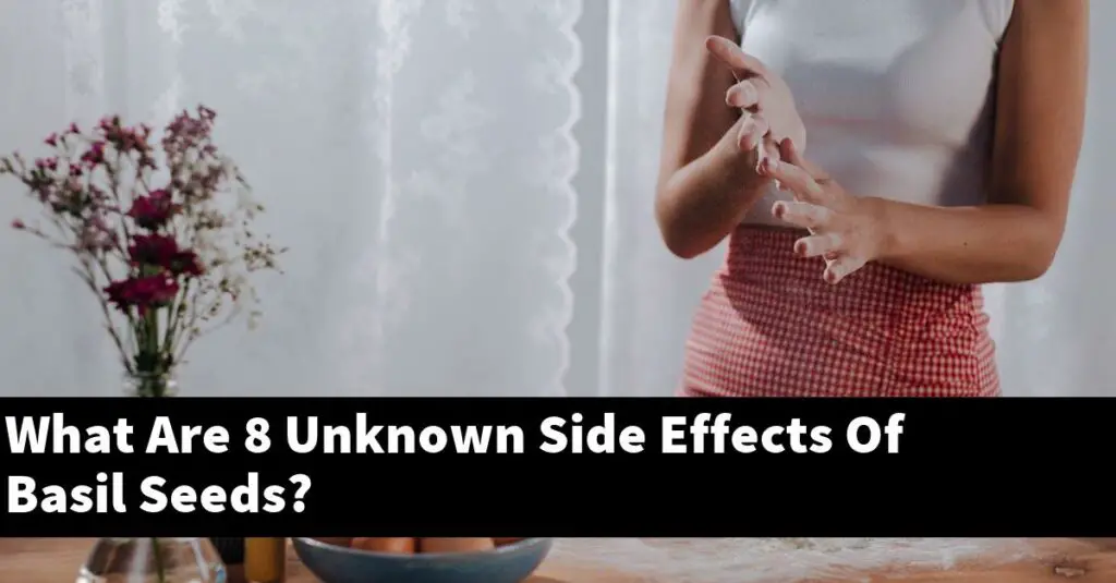 What Are 8 Unknown Side Effects Of Basil Seeds? Outdoor Herb Garden