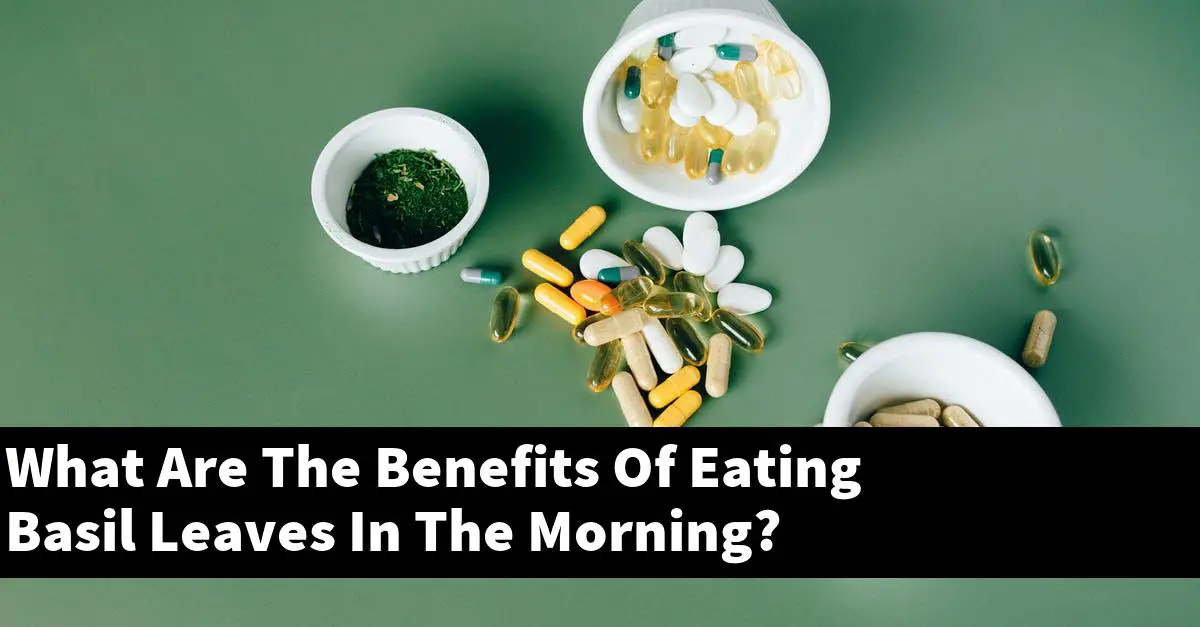 What Are The Benefits Of Eating Basil Leaves In The Morning?