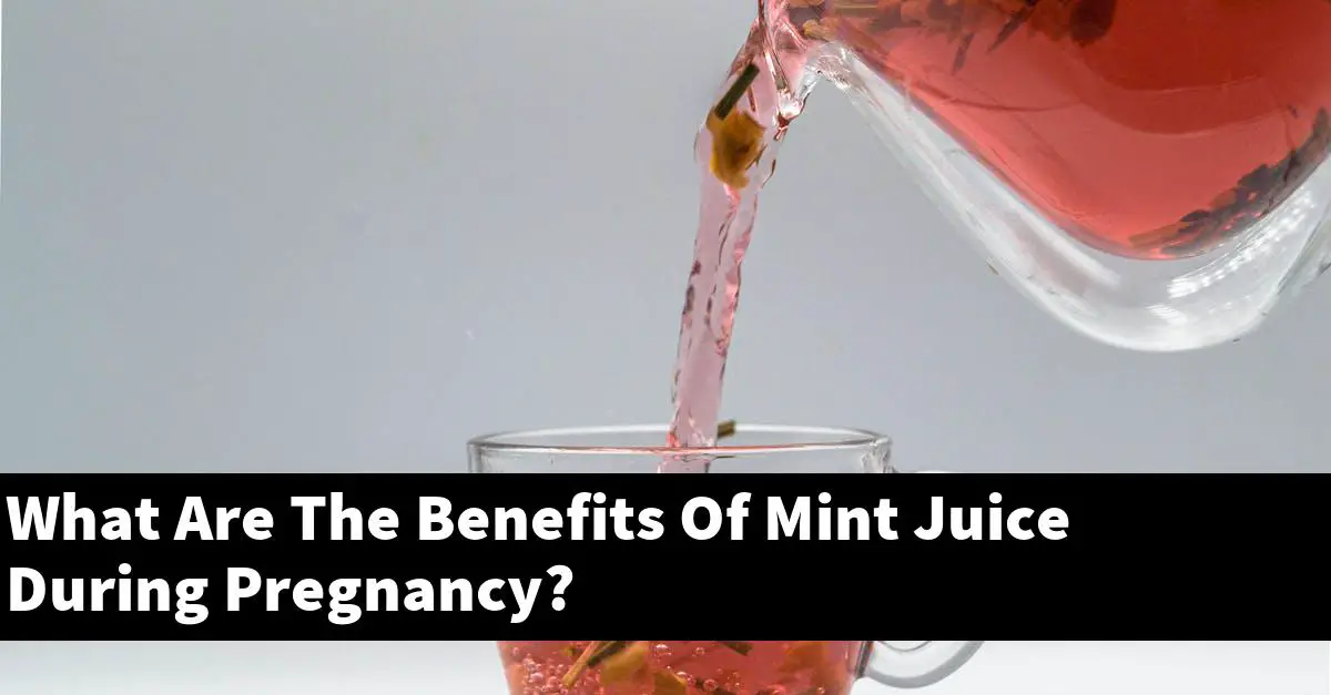 What Are The Benefits Of Mint Juice During Pregnancy?