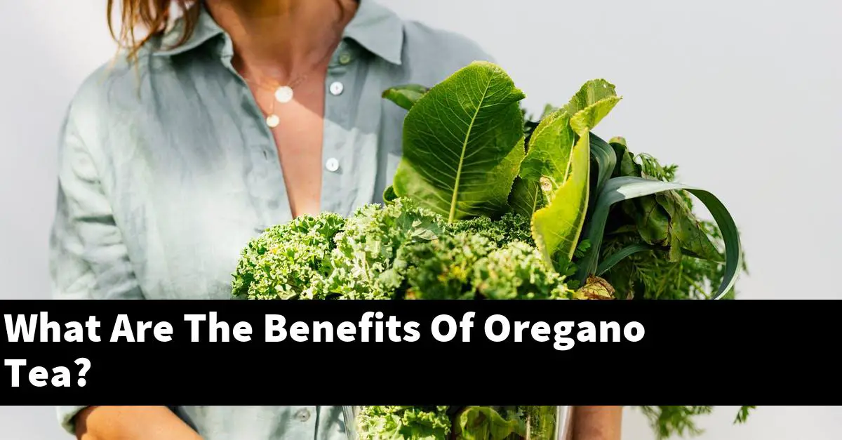What Are The Benefits Of Oregano Tea?