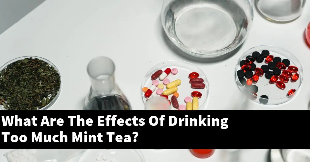 What Are The Effects Of Drinking Too Much Mint Tea?
