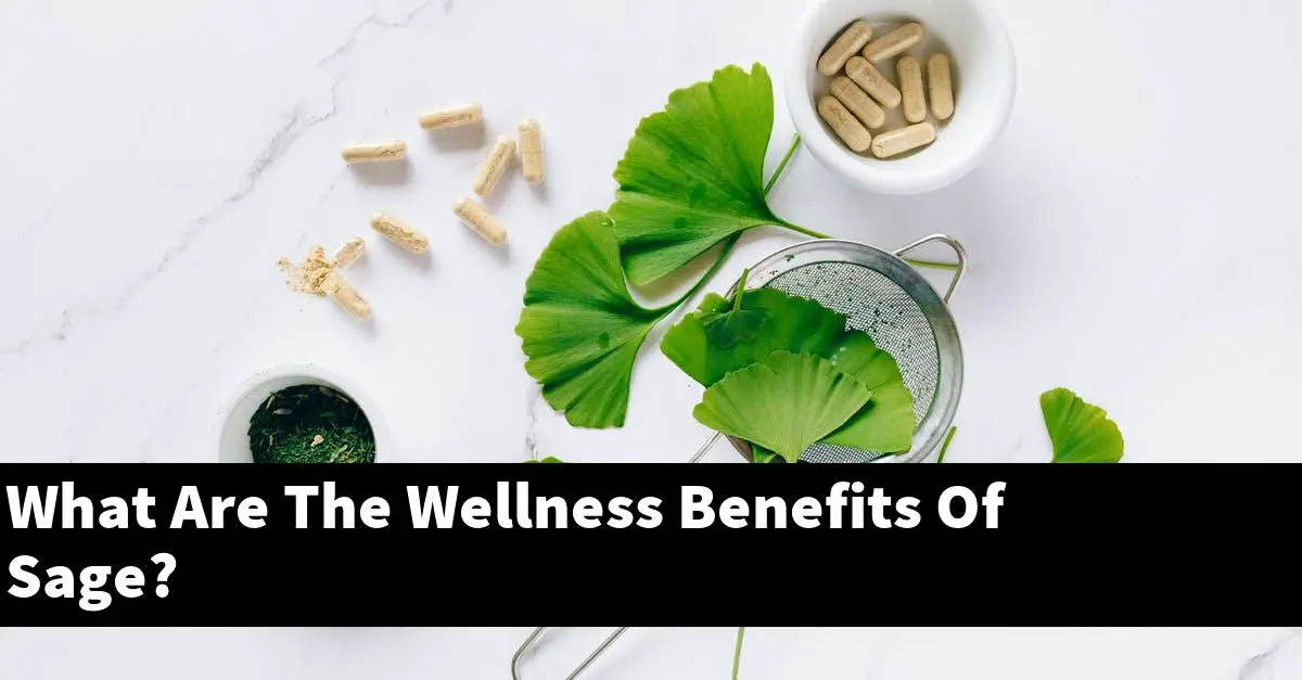 What Are The Wellness Benefits Of Sage?