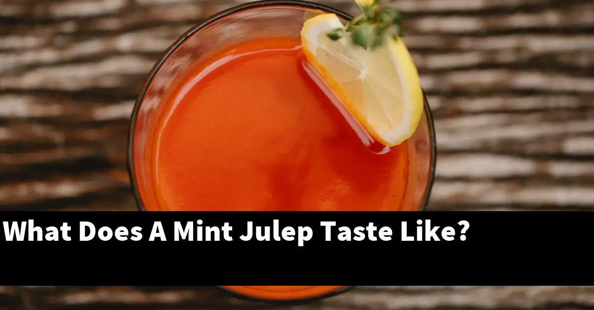 What Does A Mint Julep Taste Like?