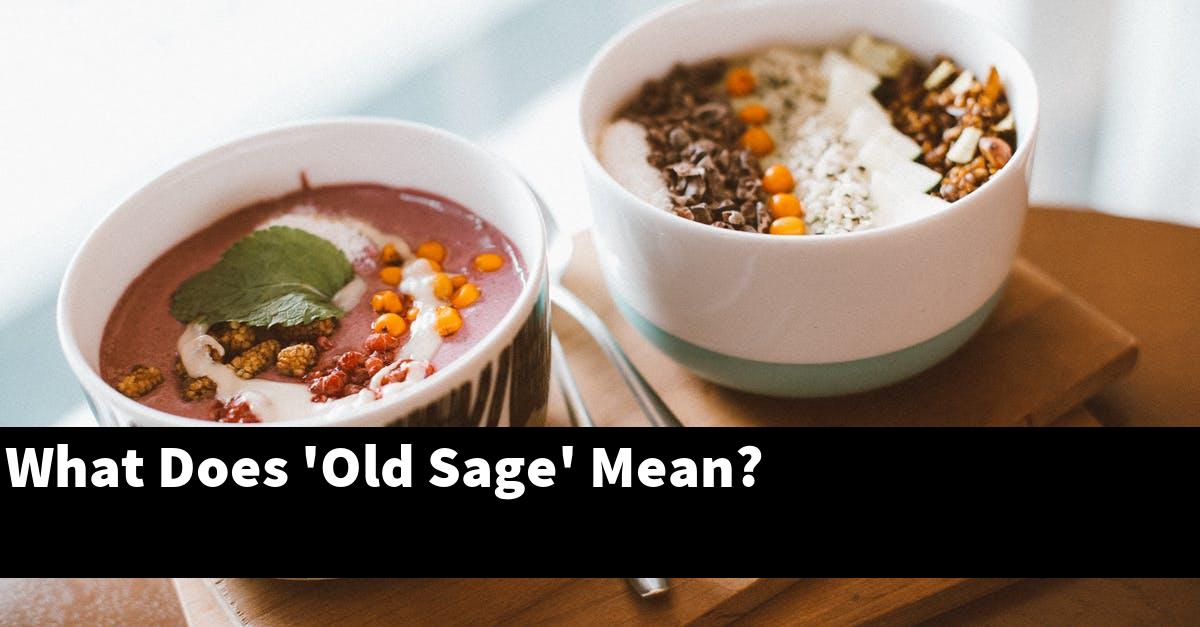 What Does 'Old Sage' Mean?