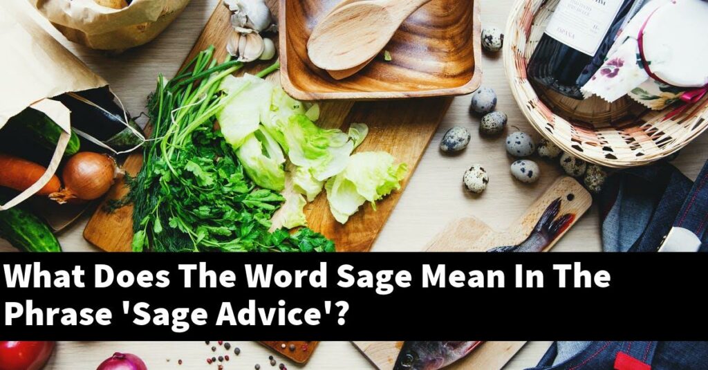 What Does The Word Sage Mean In The Phrase Sage Advice Outdoor 