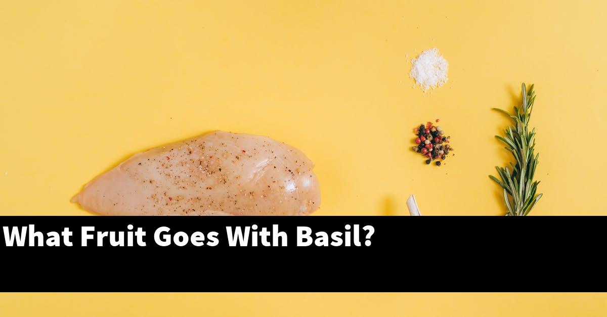 What Fruit Goes With Basil?