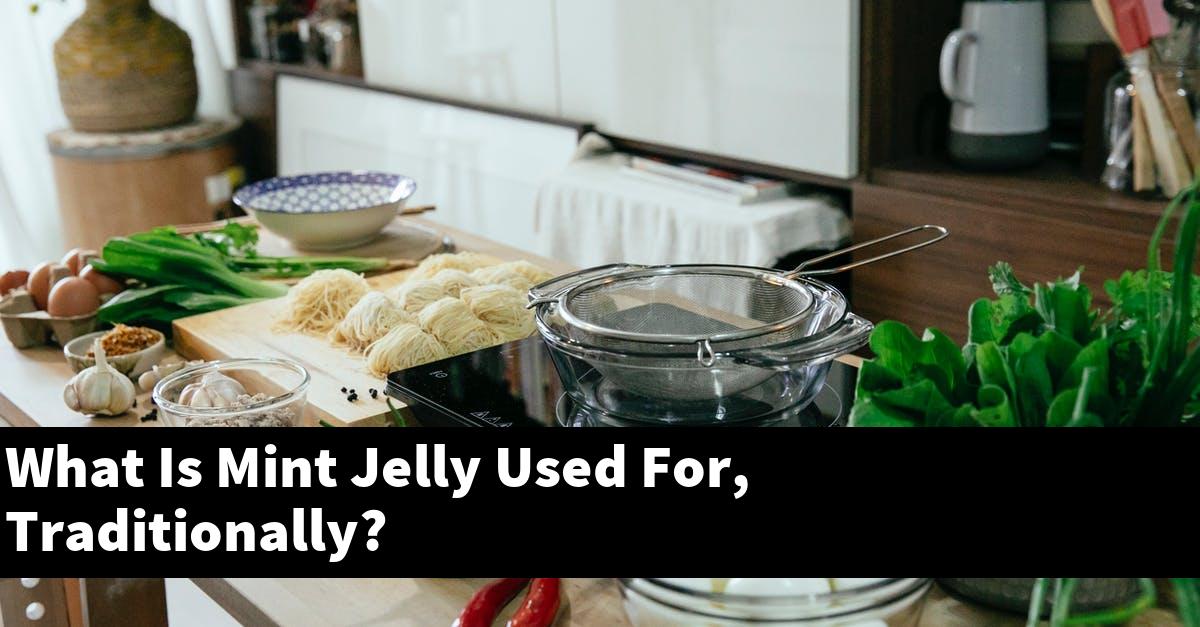 What Is Mint Jelly Used For, Traditionally?