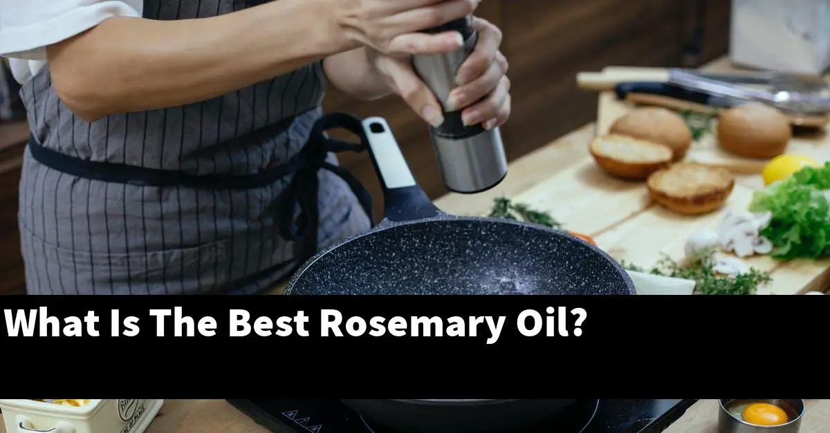 What Is The Best Rosemary Oil?