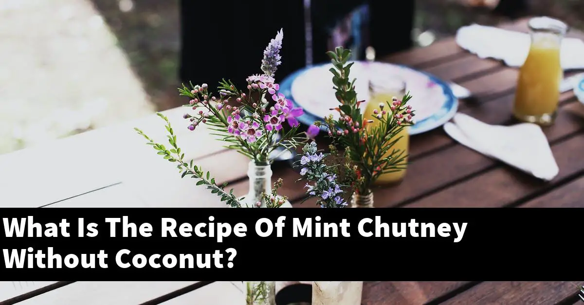 What Is The Recipe Of Mint Chutney Without Coconut?