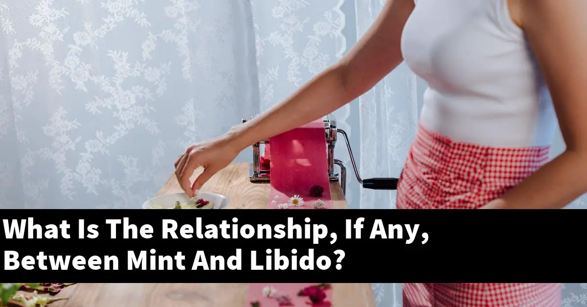 What Is The Relationship, If Any, Between Mint And Libido?