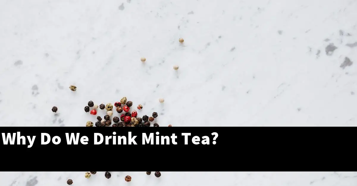 Why Do We Drink Mint Tea?