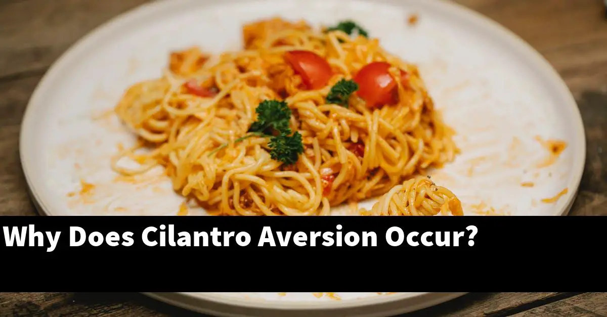 Why Does Cilantro Aversion Occur?