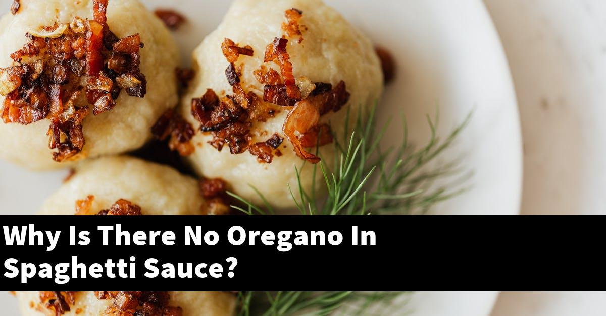 Why Is There No Oregano In Spaghetti Sauce?
