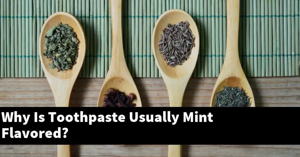 Why Is Toothpaste Usually Mint Flavored? Outdoor Herb Garden