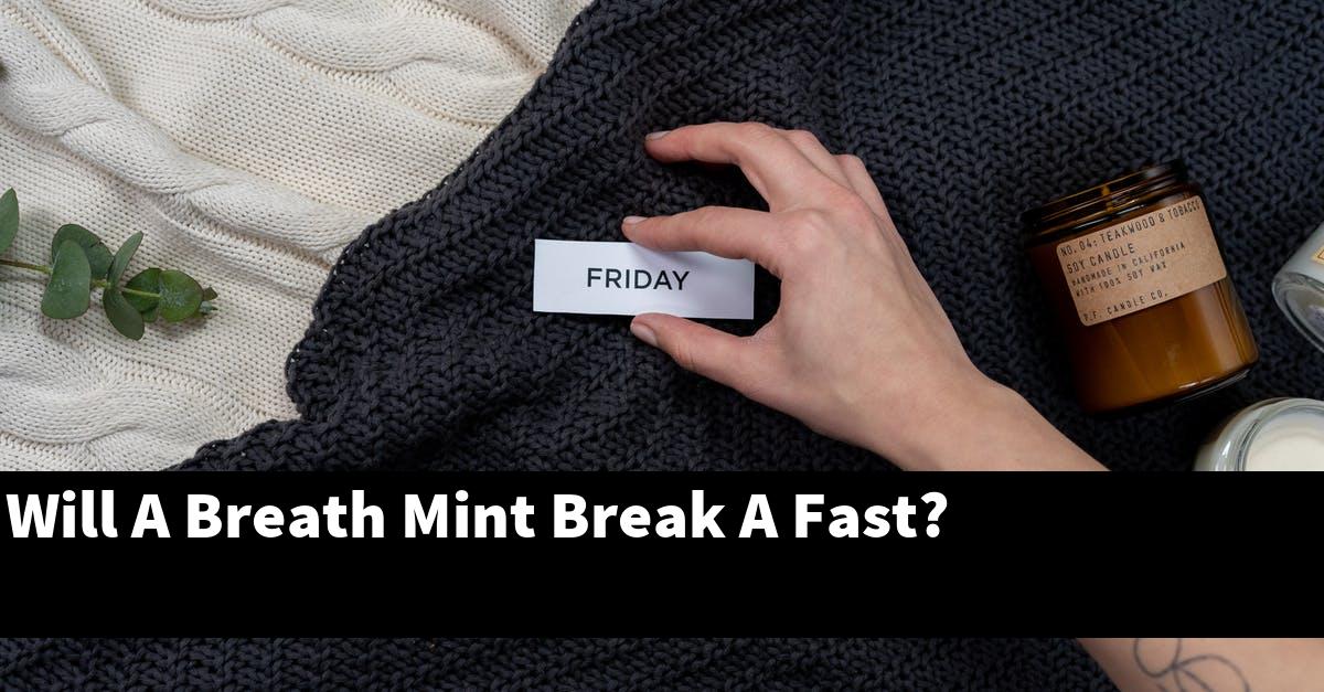 Will A Breath Mint Break A Fast?